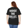 DODGE THE BULLET TEE