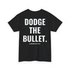 DODGE THE BULLET TEE