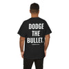 DODGE THE BULLET TEE