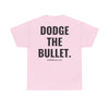 DODGE THE BULLET TEE