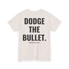 DODGE THE BULLET TEE