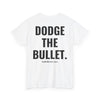 DODGE THE BULLET TEE