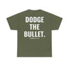 DODGE THE BULLET TEE