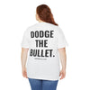 DODGE THE BULLET TEE