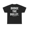 DODGE THE BULLET TEE