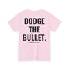 DODGE THE BULLET TEE